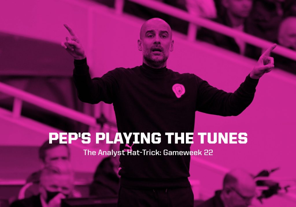 Pep Playing The Tunes | The Analyst Hat-Trick : Gameweek 22