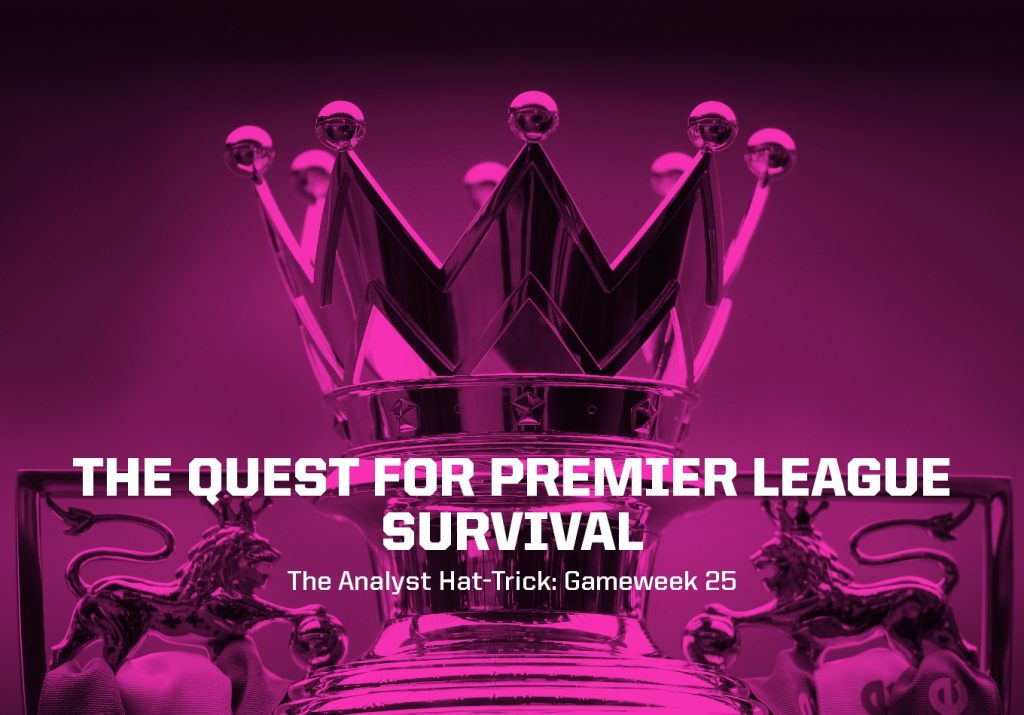 The Quest for Premier League Survival | The Analyst Hat-Trick: Gameweek 25