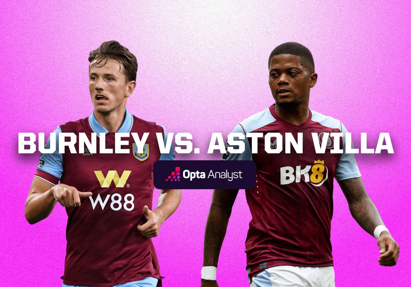 Burnley vs Aston Villa: Prediction and Preview | The Analyst